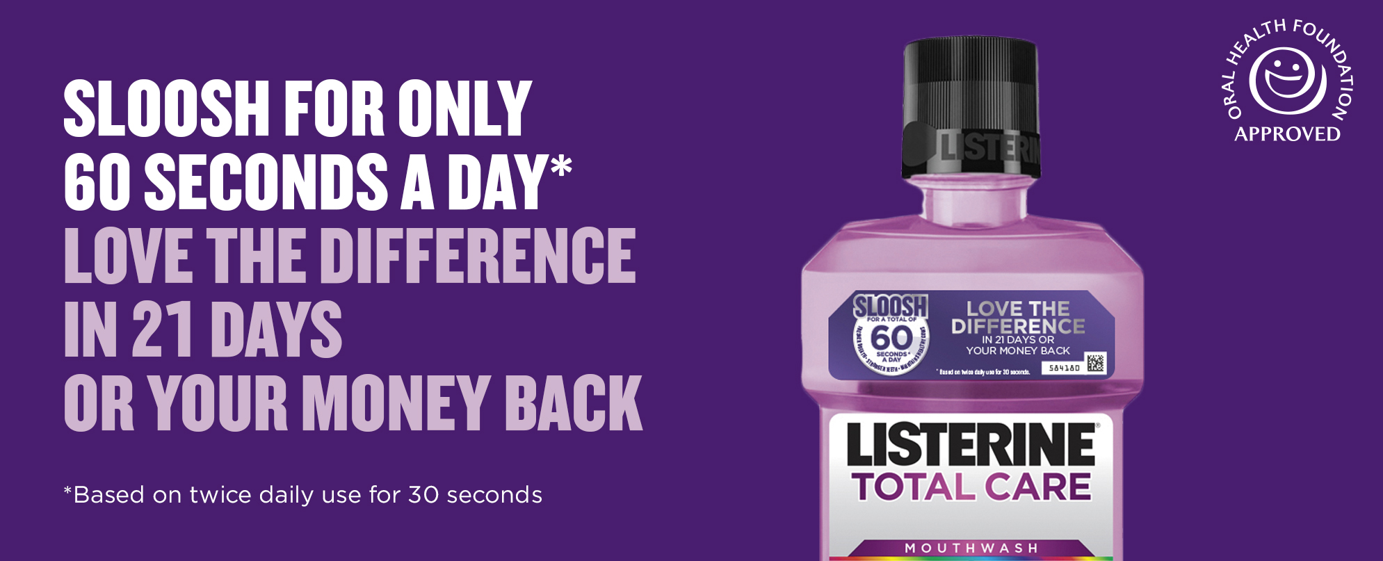 Sloosh Twice a Day Total Care Mouthwash - 21 Day Guarantee - LISTERINE®
